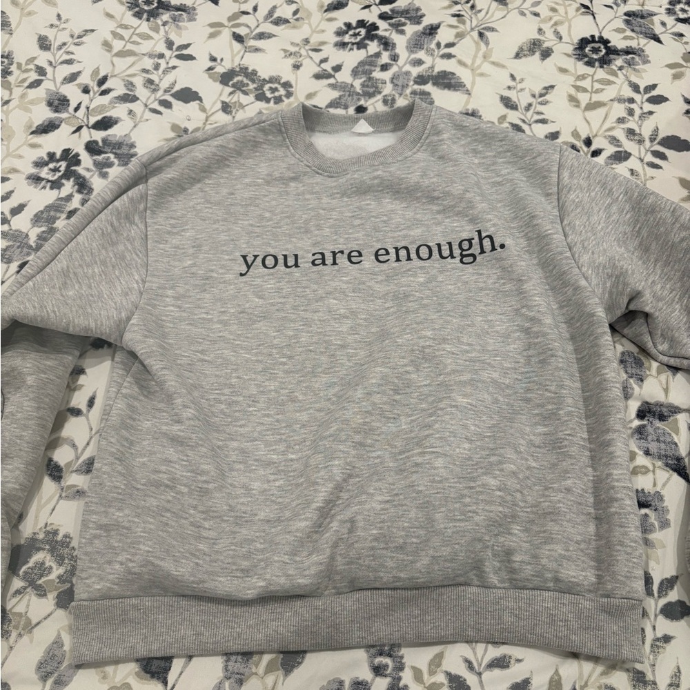 Gray Sweatshirt with Positive Message